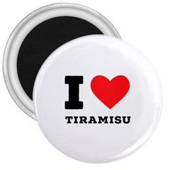 I Love Tiramisu 3  Magnets