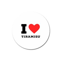 I Love Tiramisu Magnet 3  (round) by ilovewhateva