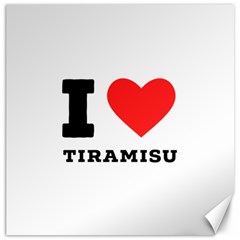 I Love Tiramisu Canvas 12  X 12  by ilovewhateva