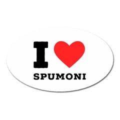 I Love Spumoni Oval Magnet by ilovewhateva