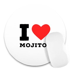 I Love Mojitos  Round Mousepad by ilovewhateva