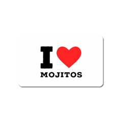 I Love Mojitos  Magnet (name Card) by ilovewhateva