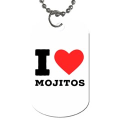 I love mojitos  Dog Tag (One Side)