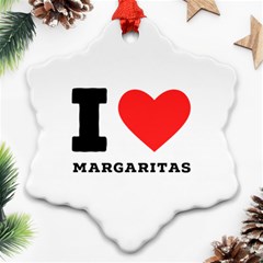 I Love Margaritas Ornament (snowflake) by ilovewhateva