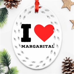 I Love Margaritas Ornament (oval Filigree) by ilovewhateva