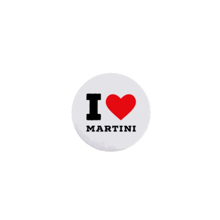 I love martini 1  Mini Magnets