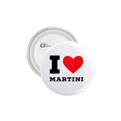 I Love Martini 1 75  Buttons by ilovewhateva