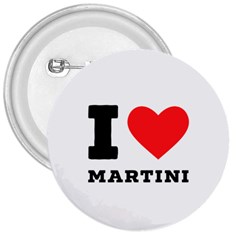 I Love Martini 3  Buttons by ilovewhateva