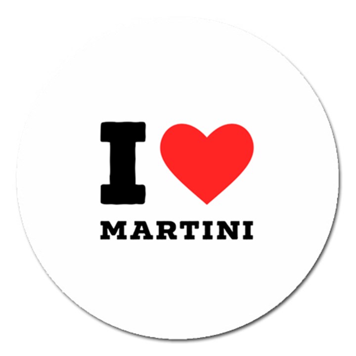 I love martini Magnet 5  (Round)