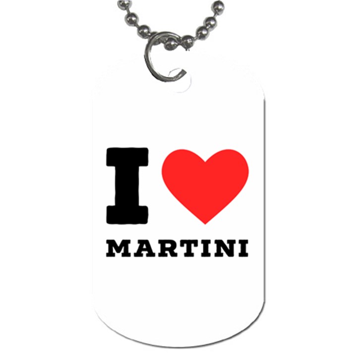 I love martini Dog Tag (Two Sides)