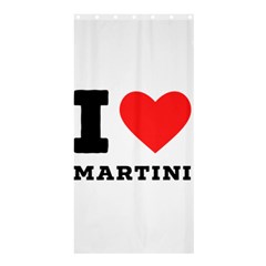 I Love Martini Shower Curtain 36  X 72  (stall)  by ilovewhateva