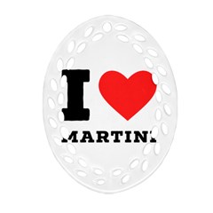 I Love Martini Oval Filigree Ornament (two Sides) by ilovewhateva