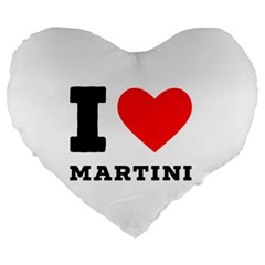 I Love Martini Large 19  Premium Heart Shape Cushions by ilovewhateva