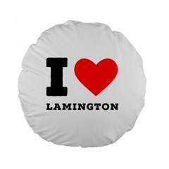 I Love Lamington Standard 15  Premium Round Cushions by ilovewhateva