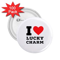 I love lucky charm 2.25  Buttons (100 pack) 