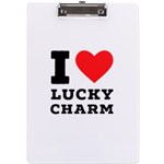 I love lucky charm A4 Acrylic Clipboard Front