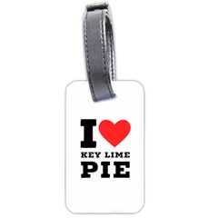 I Love Key Lime Pie Luggage Tag (one Side) by ilovewhateva