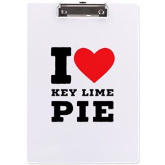 I Love Key Lime Pie A4 Acrylic Clipboard by ilovewhateva