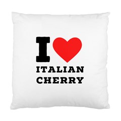 I Love Italian Cherry Standard Cushion Case (one Side) by ilovewhateva