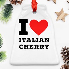 I Love Italian Cherry Ornament (bell) by ilovewhateva