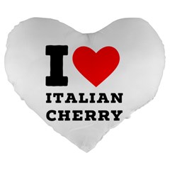 I Love Italian Cherry Large 19  Premium Heart Shape Cushions by ilovewhateva