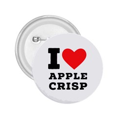 I Love Apple Crisp 2 25  Buttons by ilovewhateva