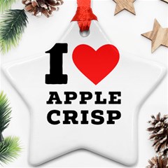 I Love Apple Crisp Ornament (star) by ilovewhateva