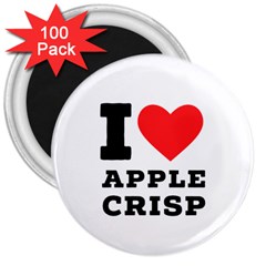 I Love Apple Crisp 3  Magnets (100 Pack) by ilovewhateva