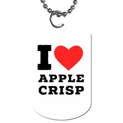 I Love Apple Crisp Dog Tag (one Side) by ilovewhateva