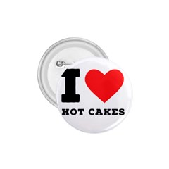 I Love Hot Cakes 1 75  Buttons by ilovewhateva