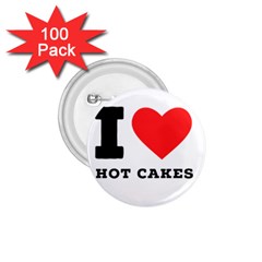 I Love Hot Cakes 1 75  Buttons (100 Pack)  by ilovewhateva