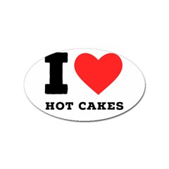 I Love Hot Cakes Sticker (oval) by ilovewhateva