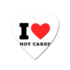 I Love Hot Cakes Heart Magnet by ilovewhateva