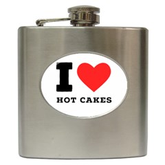 I Love Hot Cakes Hip Flask (6 Oz) by ilovewhateva