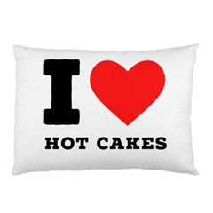 I Love Hot Cakes Pillow Case (two Sides) by ilovewhateva