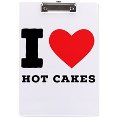 I Love Hot Cakes A4 Acrylic Clipboard by ilovewhateva