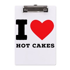 I Love Hot Cakes A5 Acrylic Clipboard by ilovewhateva