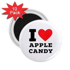 I Love Apple Candy 2 25  Magnets (10 Pack)  by ilovewhateva