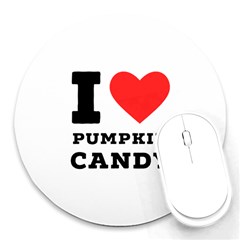 I Love Pumpkin Candy Round Mousepad by ilovewhateva