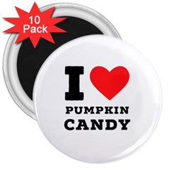 I Love Pumpkin Candy 3  Magnets (10 Pack)  by ilovewhateva