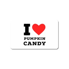 I Love Pumpkin Candy Magnet (name Card) by ilovewhateva