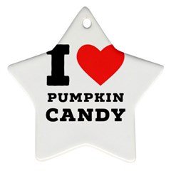 I Love Pumpkin Candy Star Ornament (two Sides) by ilovewhateva