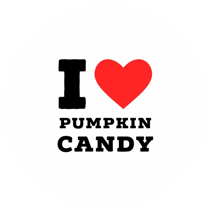 I love pumpkin candy Wooden Bottle Opener (Round)