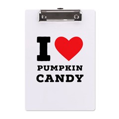 I Love Pumpkin Candy A5 Acrylic Clipboard by ilovewhateva