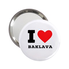 I Love Baklava 2 25  Handbag Mirrors by ilovewhateva