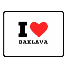 I Love Baklava Two Sides Fleece Blanket (small) by ilovewhateva