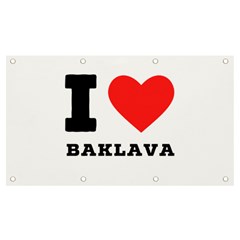 I Love Baklava Banner And Sign 7  X 4  by ilovewhateva