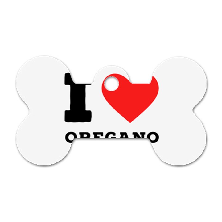 I love oregano Dog Tag Bone (Two Sides)