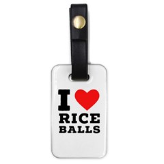 I Love Rice Balls Luggage Tag (one Side) by ilovewhateva