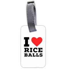 I Love Rice Balls Luggage Tag (two Sides) by ilovewhateva